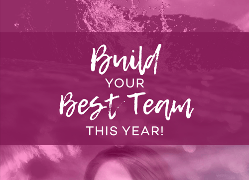 0222 : Part 3—Build Your Best Team This Year!